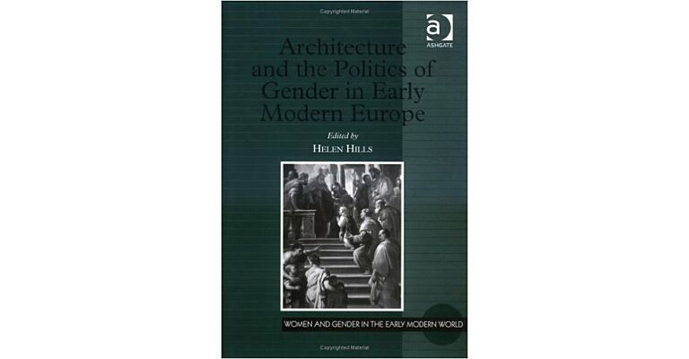 Architecture and the Politics of Gender in Early Modern Europe