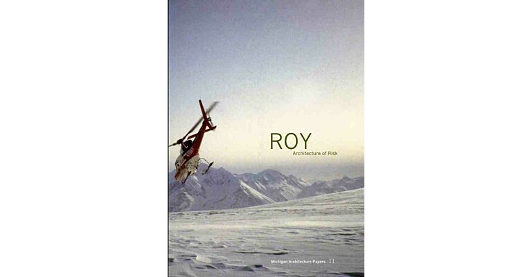 Michigan Architecture Papers 11 Roy, Architecture of Risk