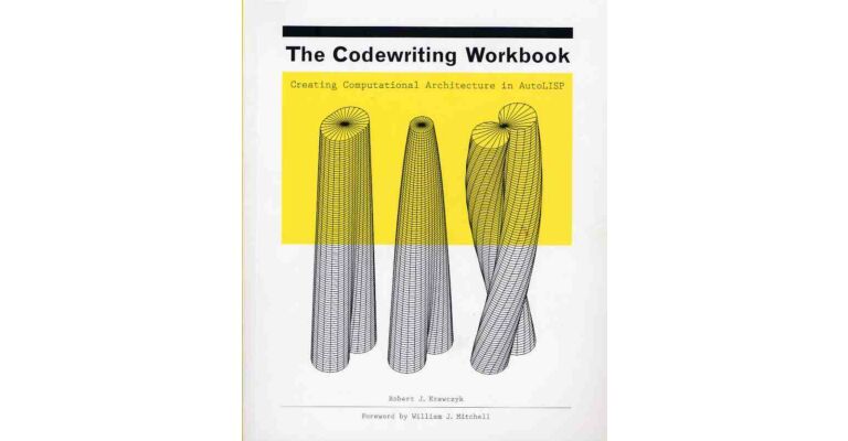 The Codewriting Workbook - Creating Computational Architecture in AutoLISP (with CD)