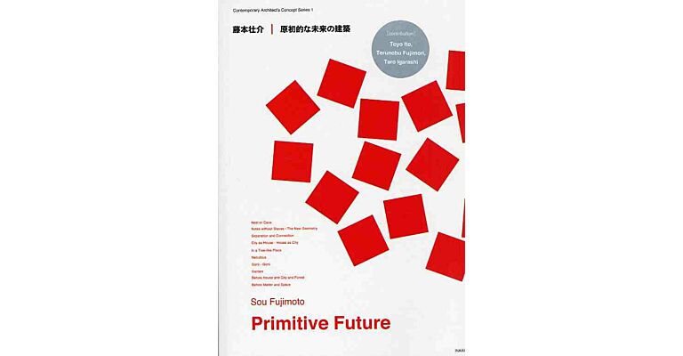 Contemporary Architect's Concept Series 1 - Sou Fujimoto : Primitive Future