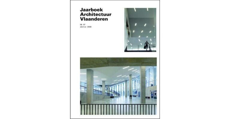 Jaarboek architectuur Vlaanderen 2006 - 2007. Flanders Architectural Yearbook.