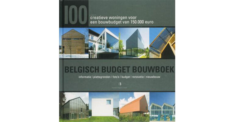 Belgisch Budget Bouwboek,creatieve woningen voor een bouwbudget van 150.000 euro