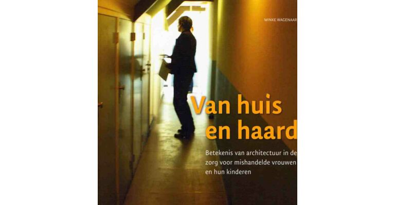 Van huis en haard, betekenis van architectuur in de zorg voor mishandelde vrouwen