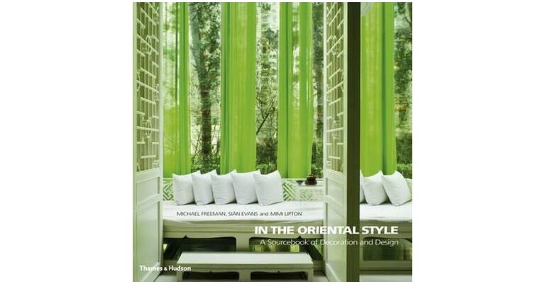 In the Oriental Style. A Sourcebook of Decoration and Design