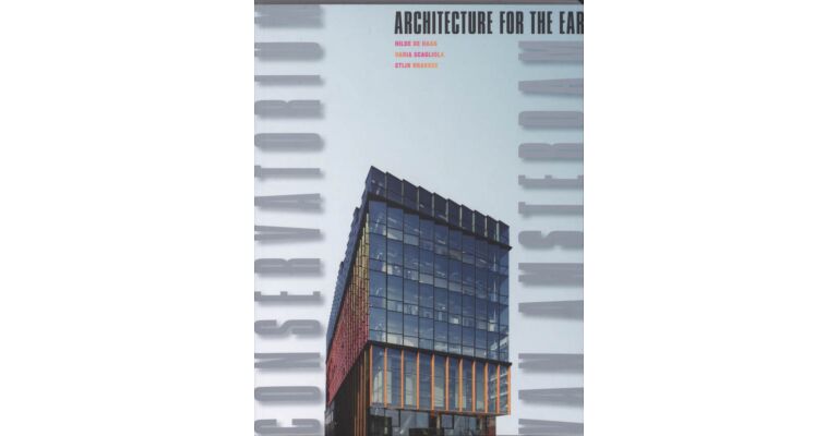 Architecture for the Ear - Conservatorium van Amsterdam