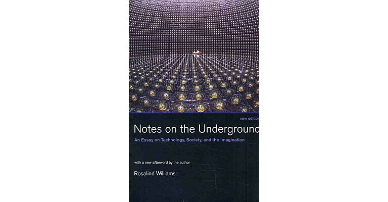 Notes on the Underground - An Essay on Technology, Society, and the Imagination