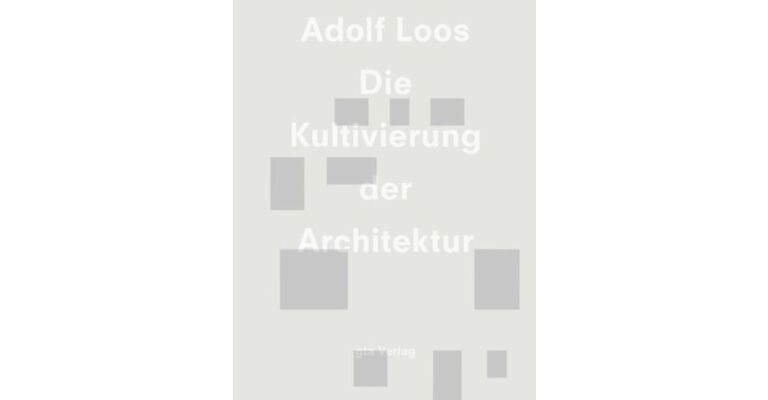 Adolf Loos - Die Kultivierung der Architektur