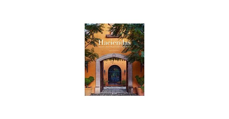 Haciendas - Spanish Colonial Houses in the US and Mexico