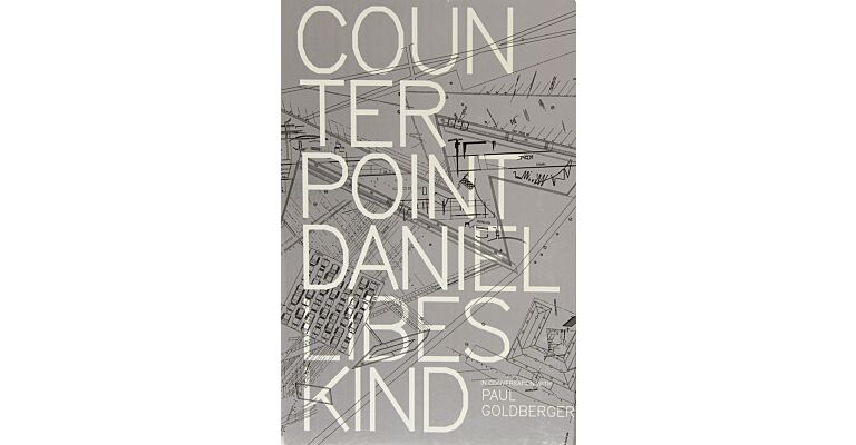 Counterpoint - Daniel Libeskind in Conversation with Paul Goldberger