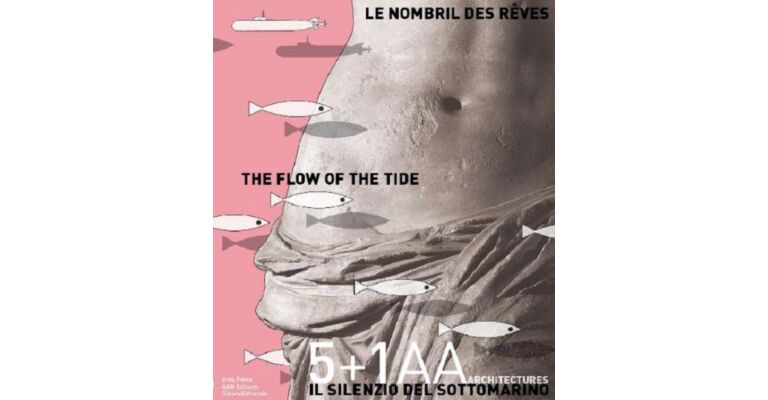 The Flow of the Tide : Agence 5+1AA Architectures (English, French, German, Italian languages)