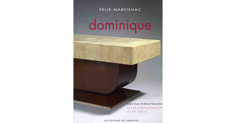 Félix Marcilhac - Dominique - Décorateur-ensemblier du Xxe Siecle
