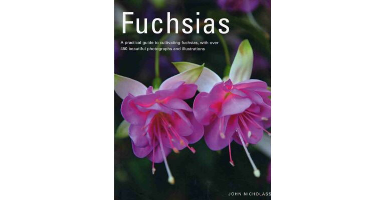 Fuchsias - A practical guide to cultivating