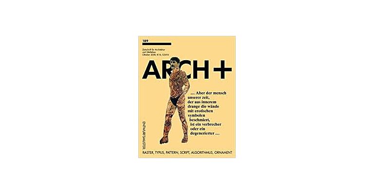 Arch+ 189  Entwurfsmuster - Raster, Typus, Pattern, Script, Algorithmus, Ornament