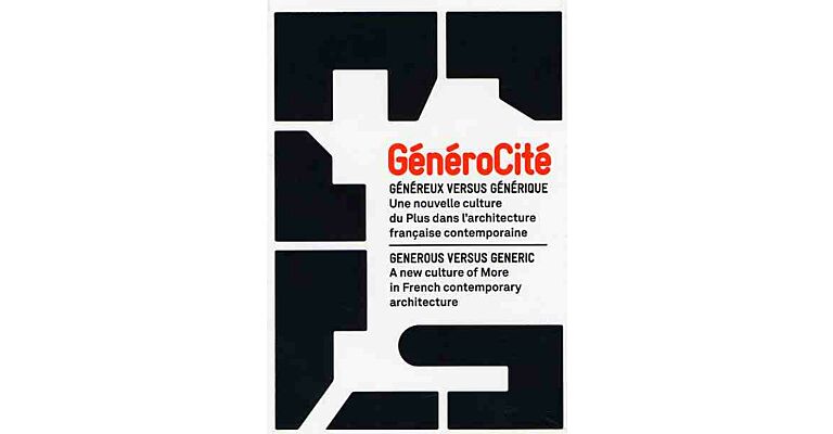 GénéroCité - Generous versus Generic :  New Culture of More in French Contemporary Architecture