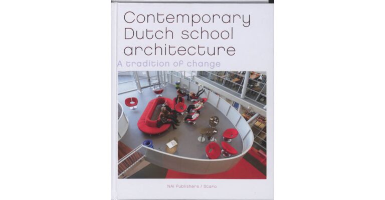 Contemporary Dutch School Architecture. A Tradition of Change