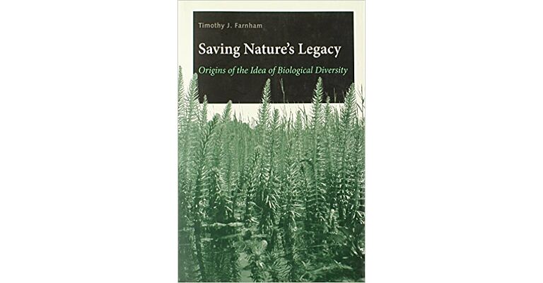 Saving nature's legacy - origins of the idea of biological diversity