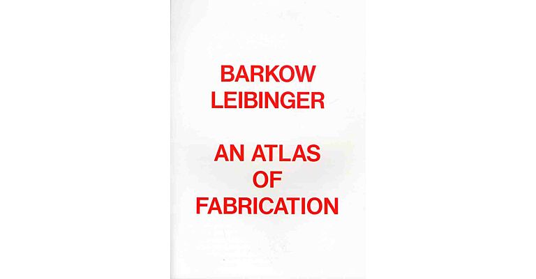 Barkow Leibinger - an Atlas of Fabrication