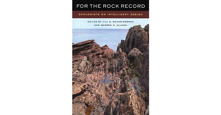 For the Rock Record - Geologists on Intelligent Design