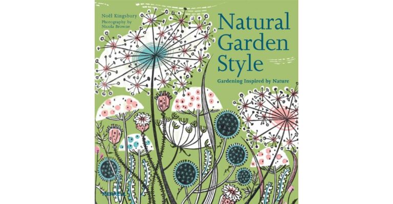 Natural Garden Style. Gardening inspired by Nature