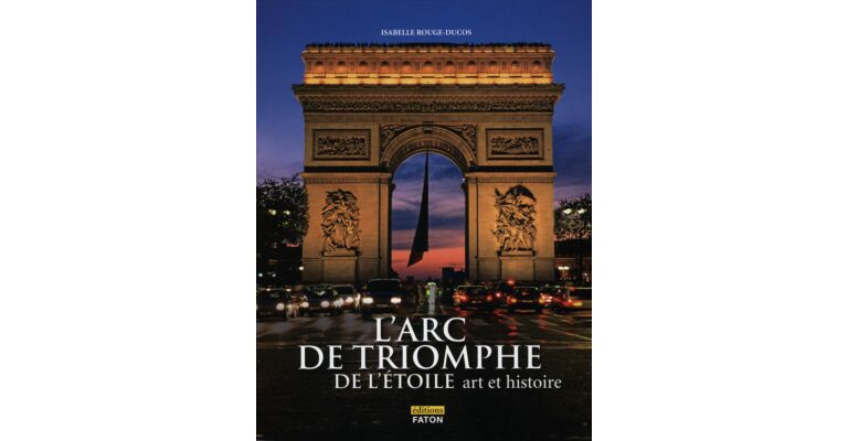 L'arc de Triomphe de l'etoile art et histoire