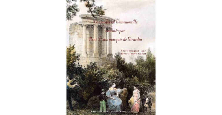 Les jardins d'Ermenonville racontés par René Louis marquis de Girardin