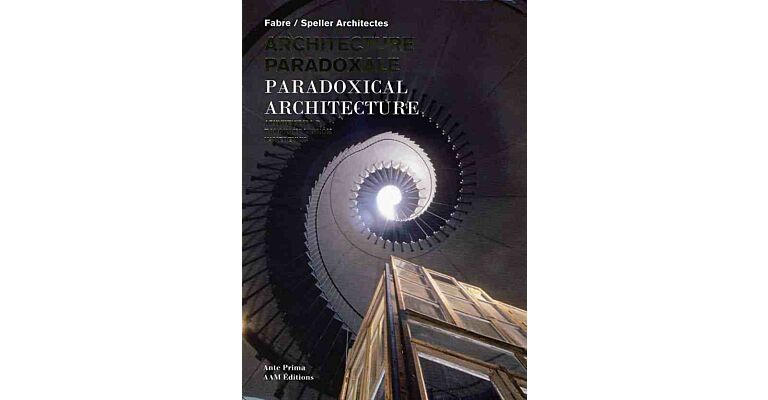 Fabre / Speller Architectes - Paradoxical architecture