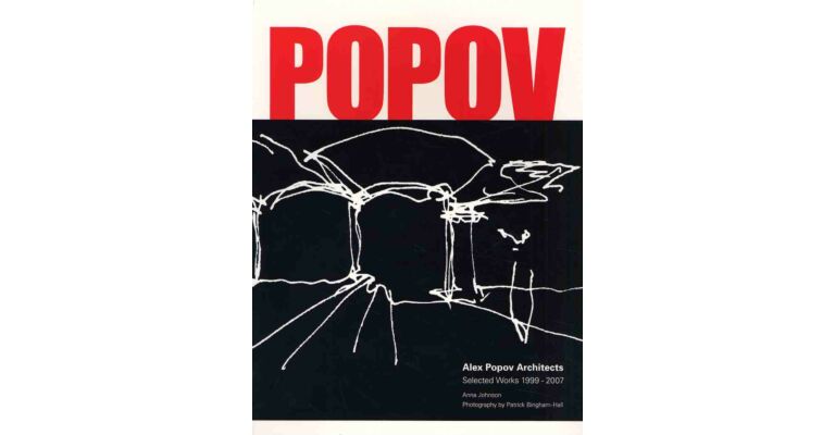 Alex Popov Architects. Selected Works 1999-2007