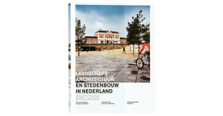 Landschapsarchitectuur en stedenbouw in Nederland 2007-2008