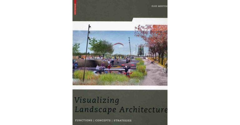 Visualizing Landscape Architecture - Functions, Concepts, Strategies