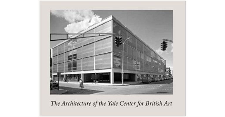 Louis Kahn - The Architecture of the Yale center for British Art