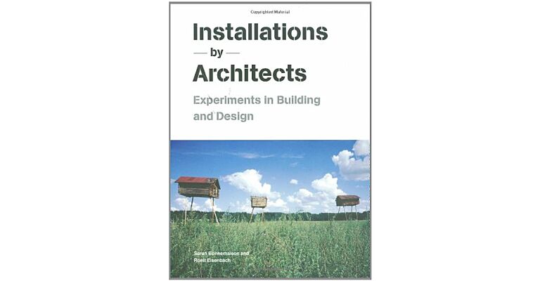 Installations by Architects - Experiments in Building and Design