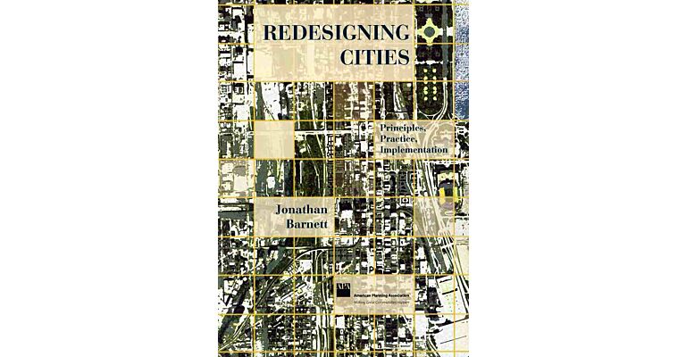 Redesigning Cities - Principles, Practice, Implementation
