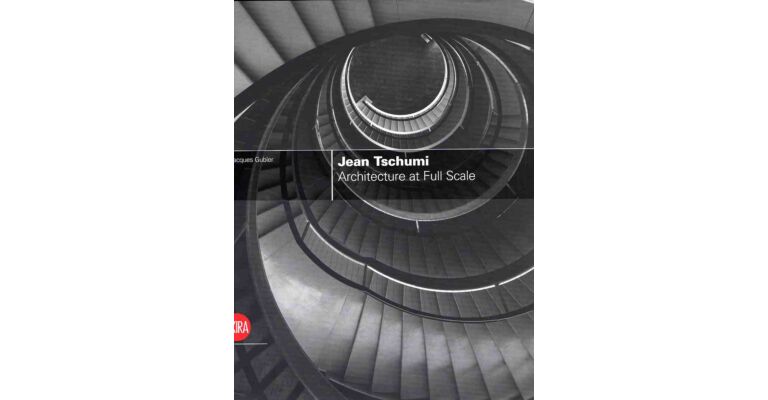 Jean Tschumi - Architecture at Full Scale