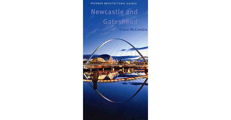 Pevsner Architectural Guides : Newcastle and Gateshead