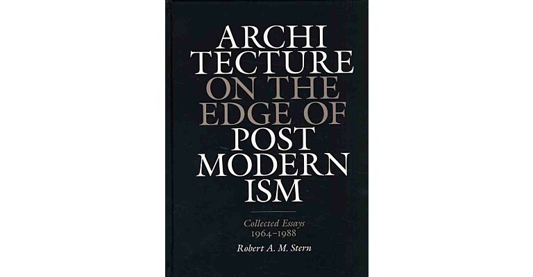 Robert A.M. Stern - Architecture on the Edge of Postmodernism : Collected Essays 1964-1988