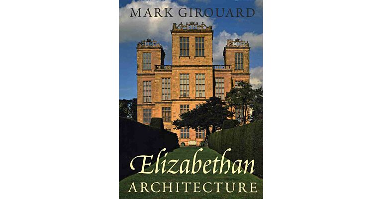 Elizabethan Architecture: Its Rise and Fall, 1540-1640