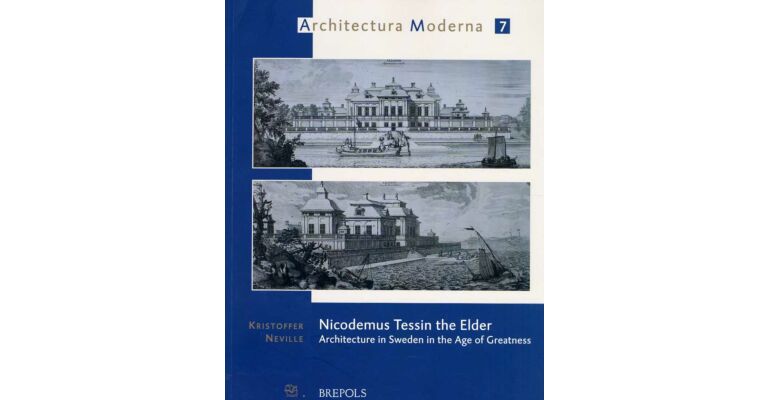 Nicodemus Tessin the Elder - Architecture in Sweden in the Age of Greatness