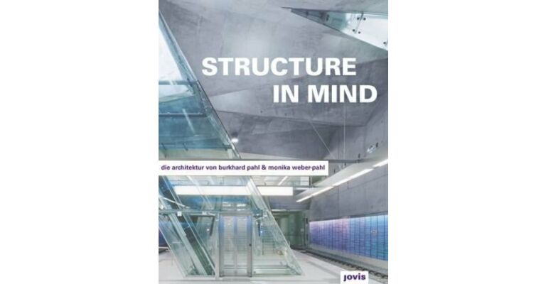 Structure in Mind. Die architektur von Burkhard Pahl & Monika Weber-Pahl