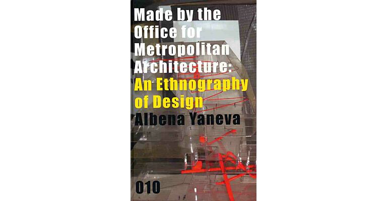 Made by the Office for Metropolitan Architecture : An Ethnography of Design