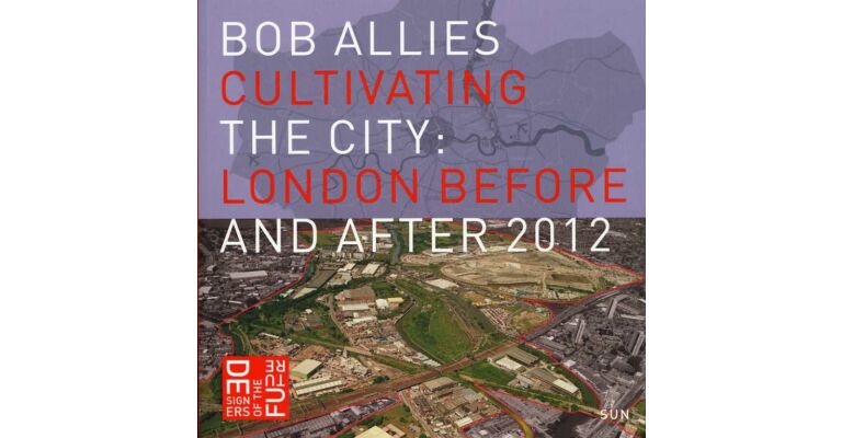 Cultivating the City. London before and after 2012