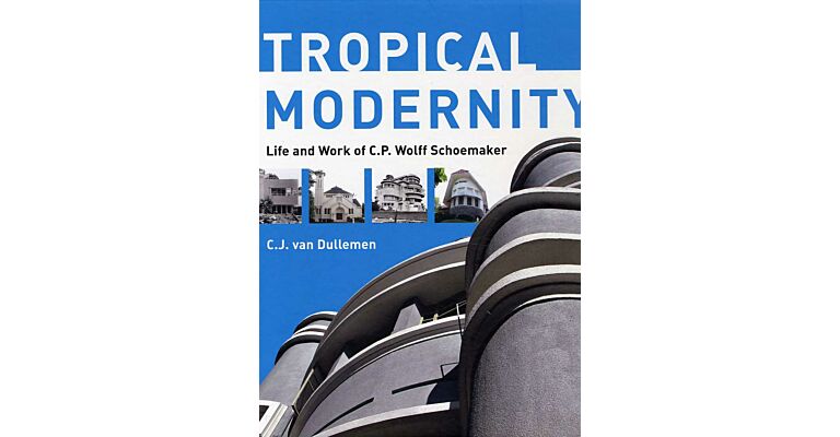 Tropical Modernity - Life and Work of C.P. Wolff Schoemaker