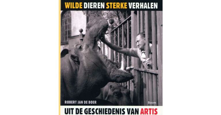 Wilde dieren, sterke verhalen uit de geschiedenis van Artis