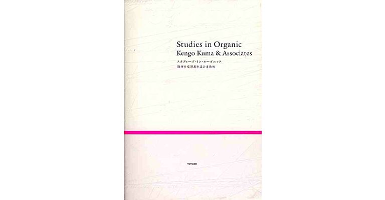 Kengo Kuma & associates - Studies in Organic