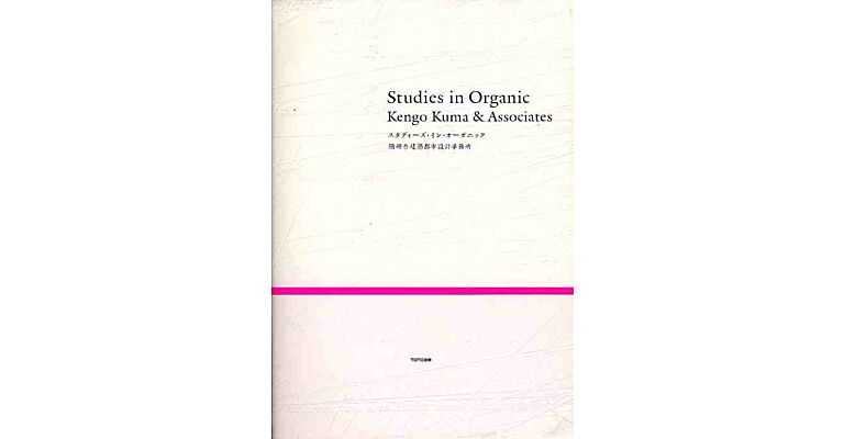 Kengo Kuma & associates - Studies in Organic