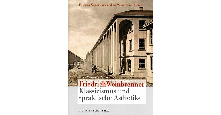 Friedrich Weinbrenner - Klassizismus und "praktische Ästhetik"