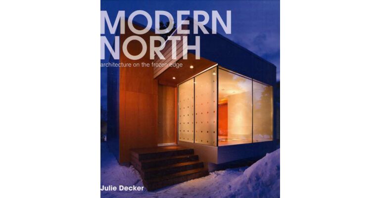 Modern North. Architecture of the Frozen Edge