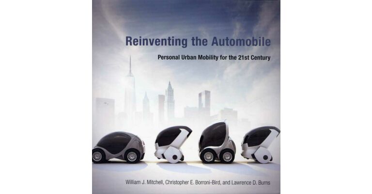 Reinventing the Automobile : Personal Urban Mobility for the 21st Century