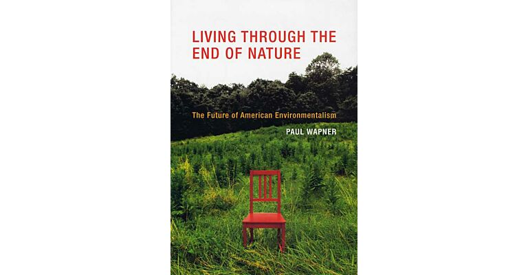 Living Through The End of Nature. The Future of American Environmentalism