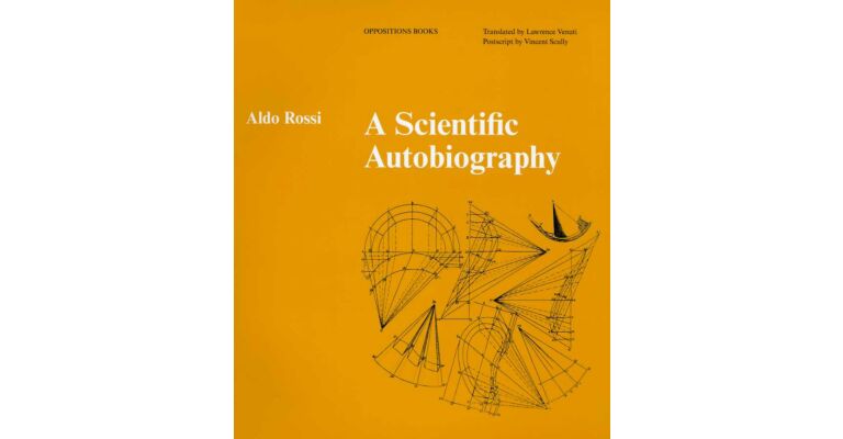 Aldo Rossi - a Scientific Autobiography