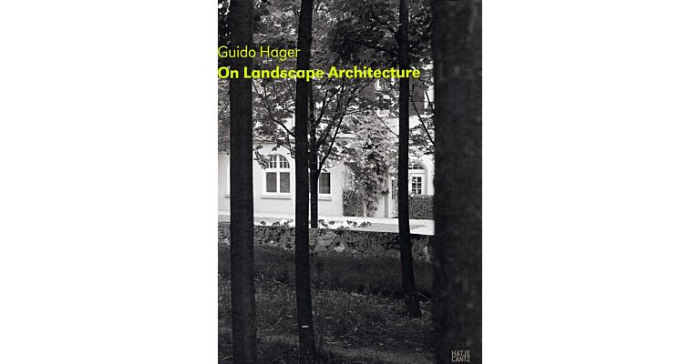 Guido Hager - On Landscape Architecture
